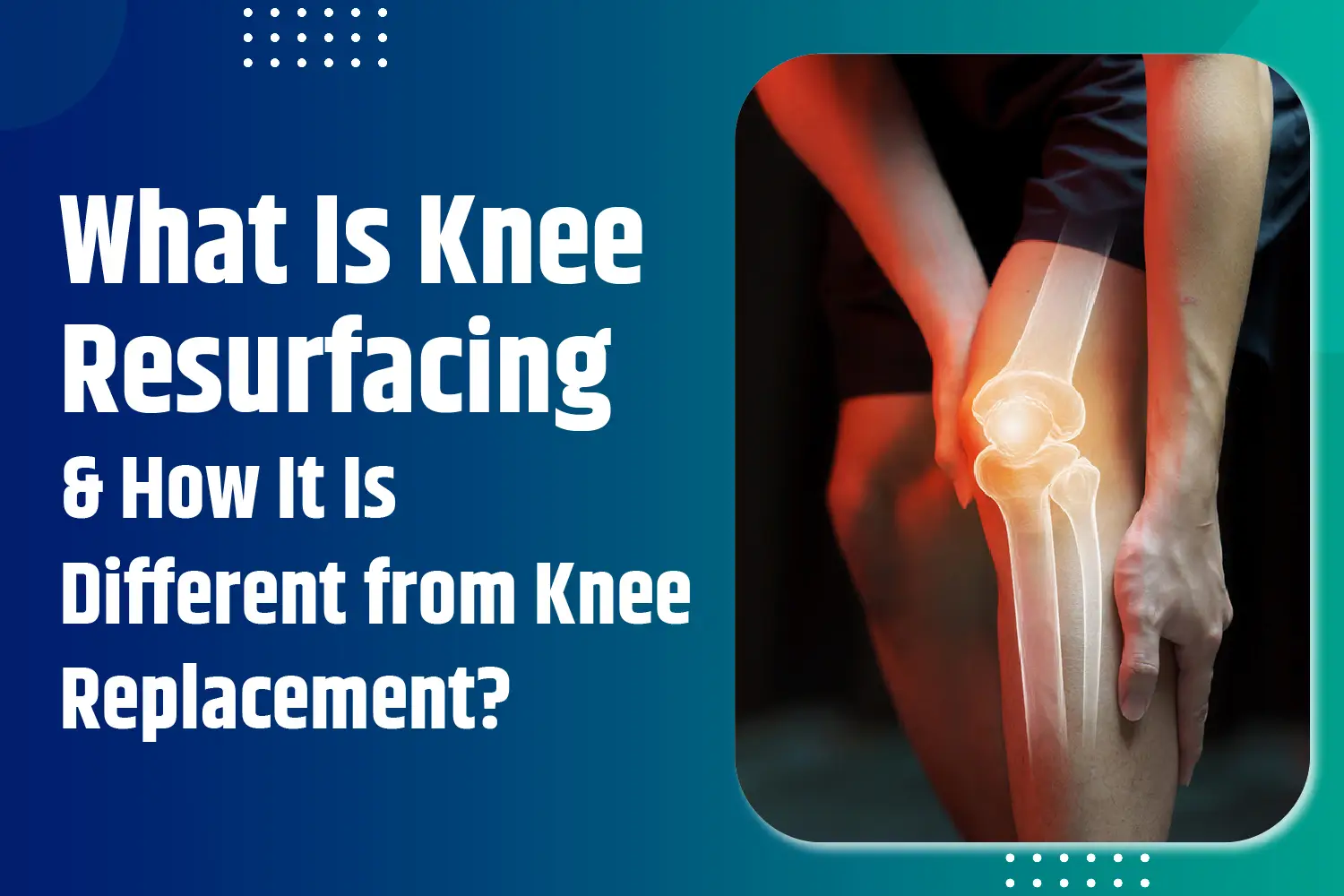 Knee Resurfacing